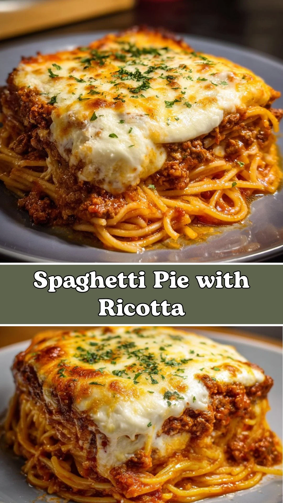 Spaghetti Pie with Ricotta, Meat Sauce, and Mozzarella